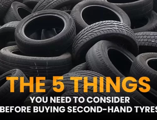 THE 5 THINGS YOU NEED TO CONSIDER BEFORE BUYING SECOND-HAND TYRES